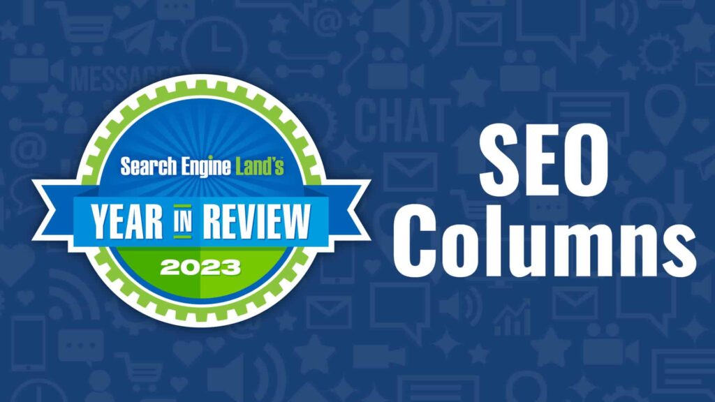 Top 10 SEO expert columns of 2023 on Search Engine Land Top 10 SEO expert columns of 2023 on Search Engine Land
