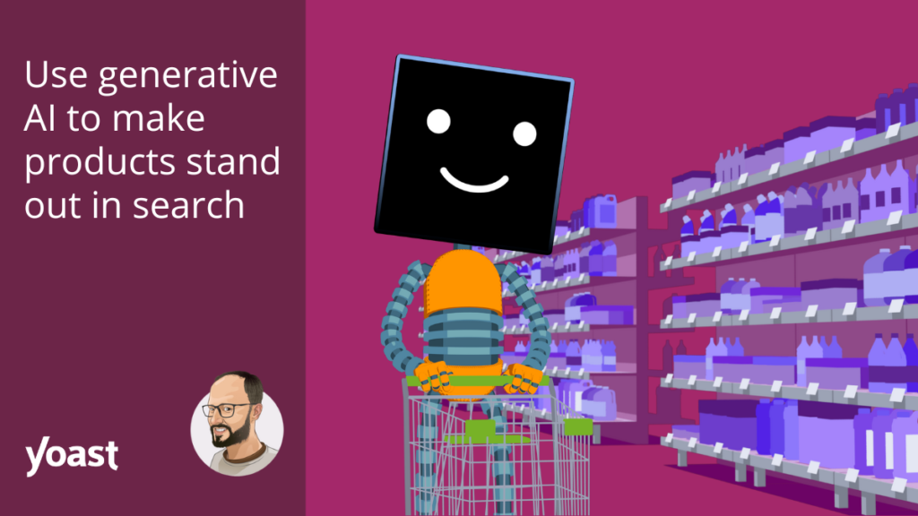 Use generative AI to make products stand out in search • Yoast