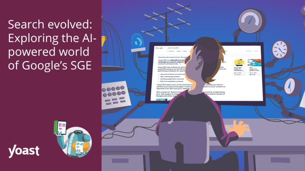 Exploring the AI-powered world of Google’s SGE • Yoast