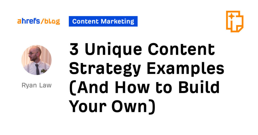 3 Unique Content Strategy Examples (And How to Build Your Own)