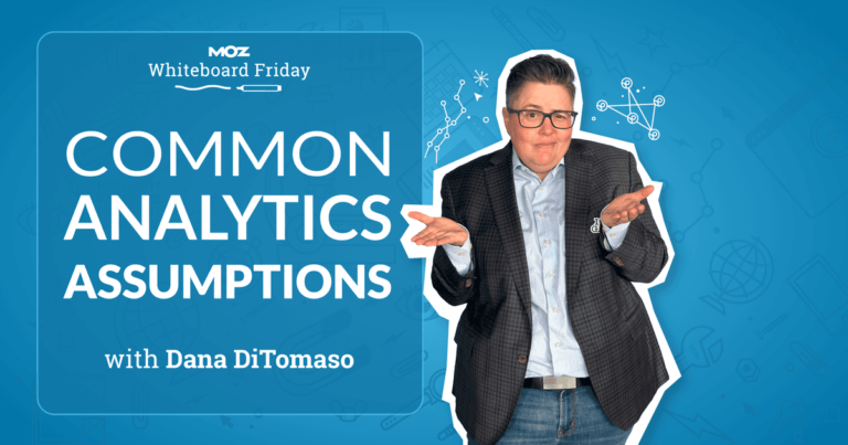Common Analytics Assumptions — Whiteboard Friday