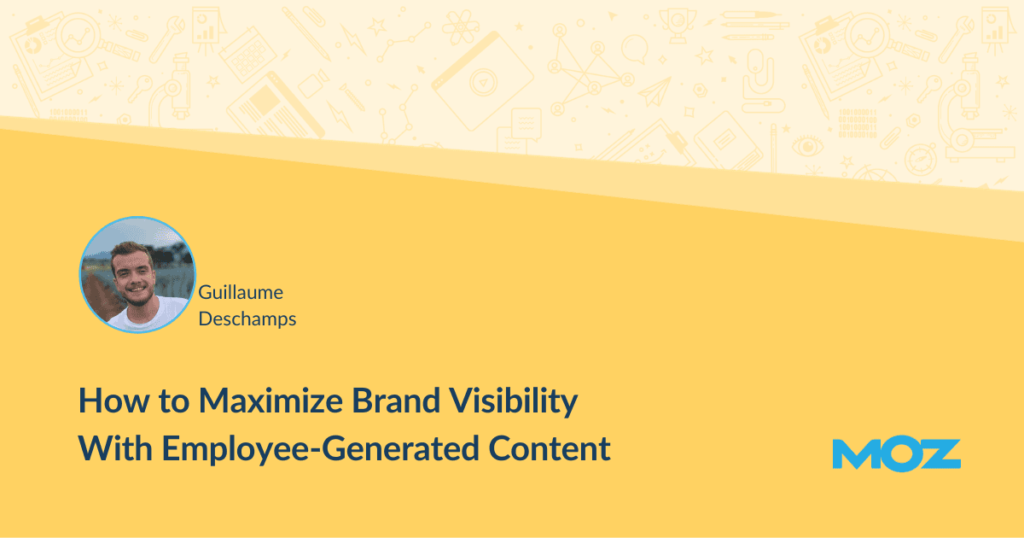How to Maximize Brand Visibility With Employee-Generated Content