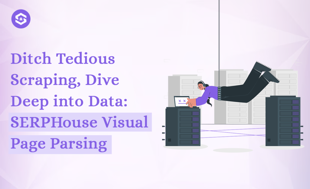 SERPHouse Visual Page Parsing: AI-Powered Data Extraction