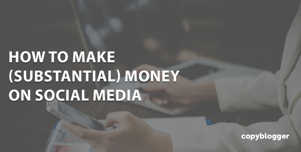 How To Make (Substantial) Money On Social Media 