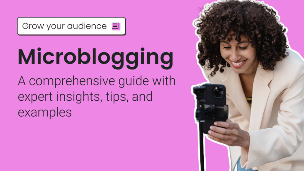 What is microblogging? A comprehensive guide with expert insights, tips, and examples