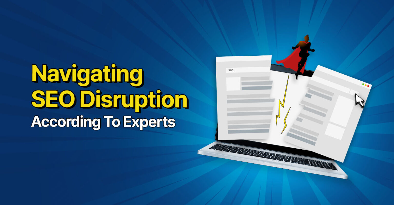 Navigating SEO Disruption According To Experts