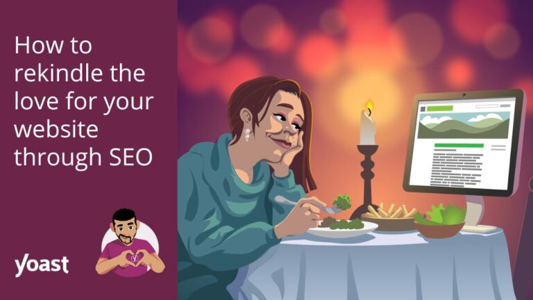 How to rekindle the love for your website through SEO • Yoast