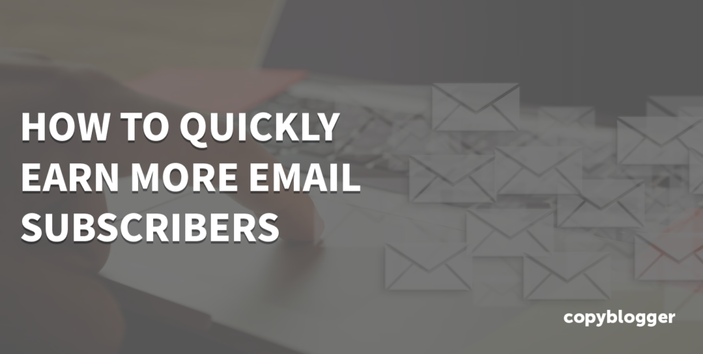 How To Get More Email Subscribers (Fast and Easy)