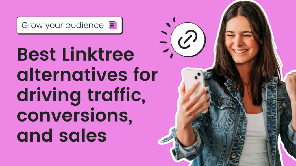 Best Linktree alternatives for driving traffic, conversions, and sales