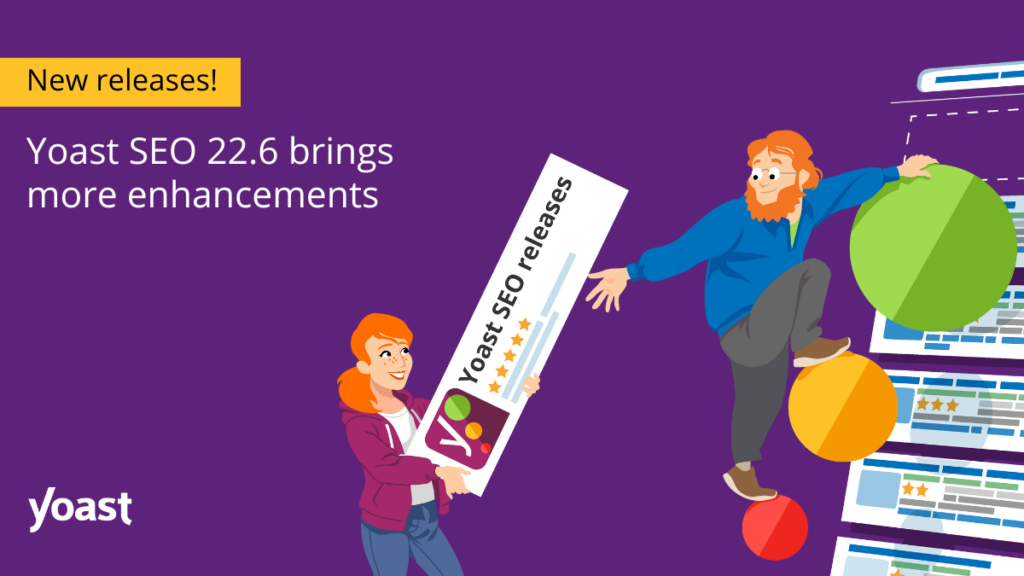 Yoast SEO 22.6 brings more enhancements • Yoast