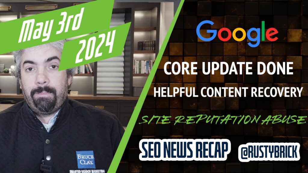 Google March Core Update Done, HCU Recoveries, Site Reputation Abuse & AI Topics