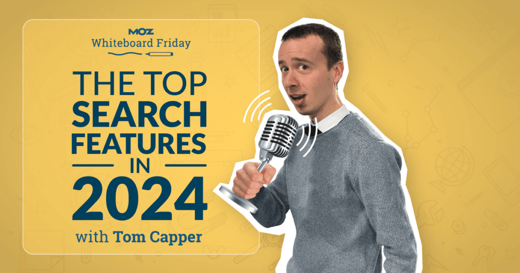 The Top SERP Features in 2024 — Whiteboard Friday