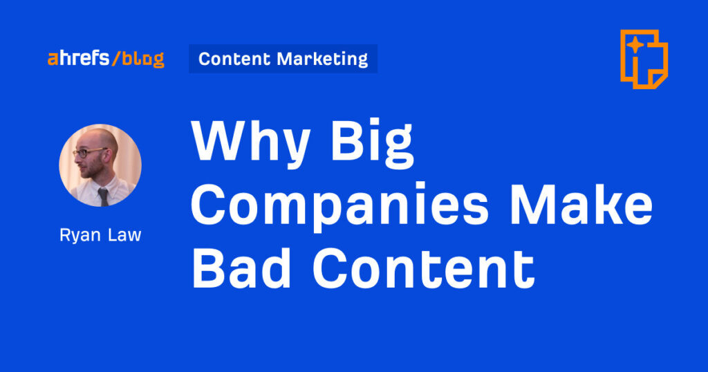 Why Big Companies Make Bad Content