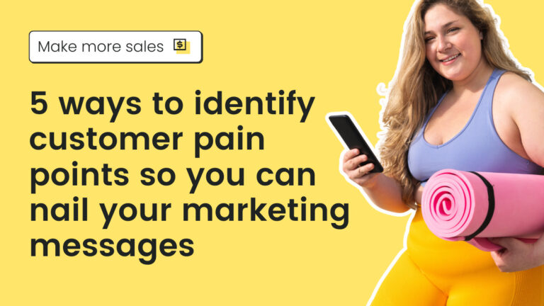 5 ways to identify customer pain points so you can nail your marketing messages