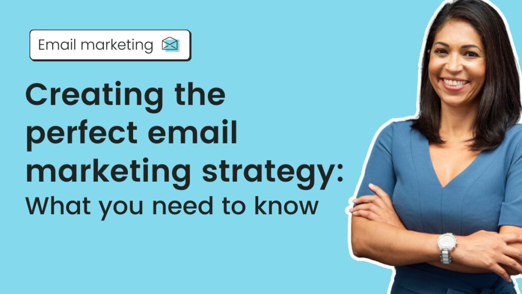 How to Create the Perfect Email Marketing Strategy