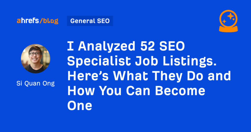 I Analyzed 52 SEO Specialist Job Listings. Here’s What They Do and How You Can Become One