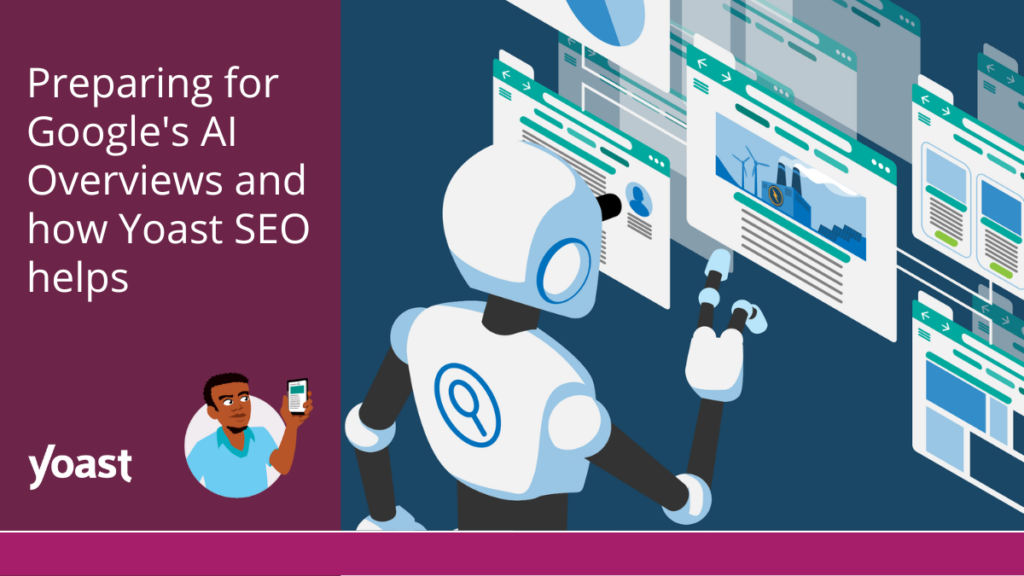 AI Overviews by Google and how Yoast SEO helps you prepare • Yoast