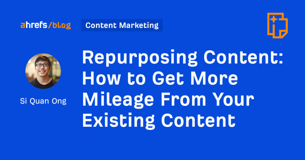 How to Get More Mileage From Your Existing Content