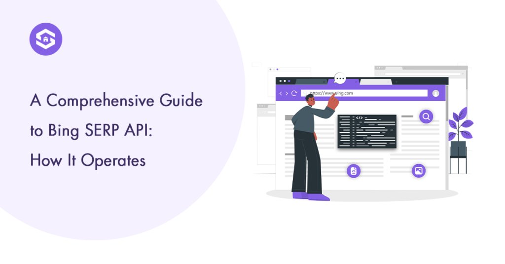 What Is Bing SERP API and How Does It Work?