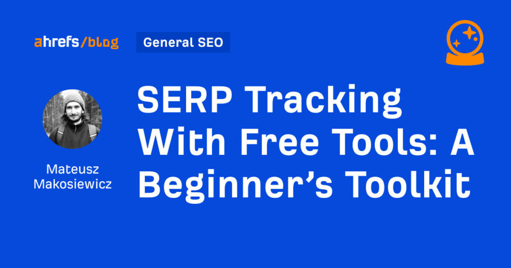 SERP Tracking With Free Tools: A Beginner’s Toolkit