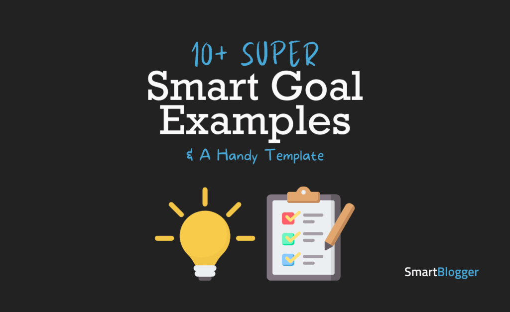 10+ Super SMART Goal Examples (& A Handy Template)