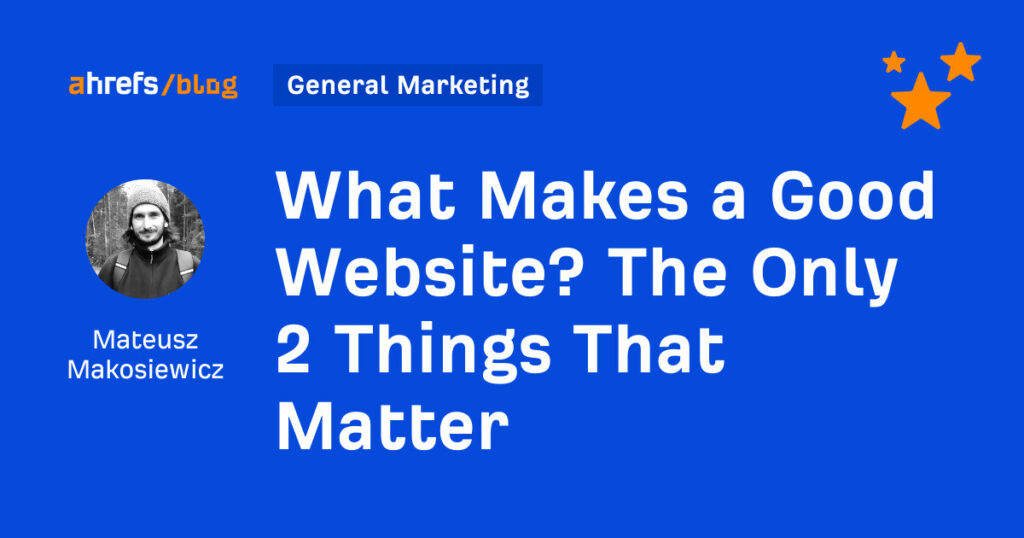 What Makes a Good Website? The Only 2 Things That Matter