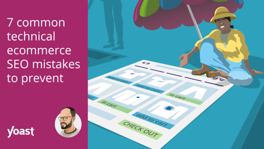 7 common technical ecommerce SEO mistakes to prevent • Yoast