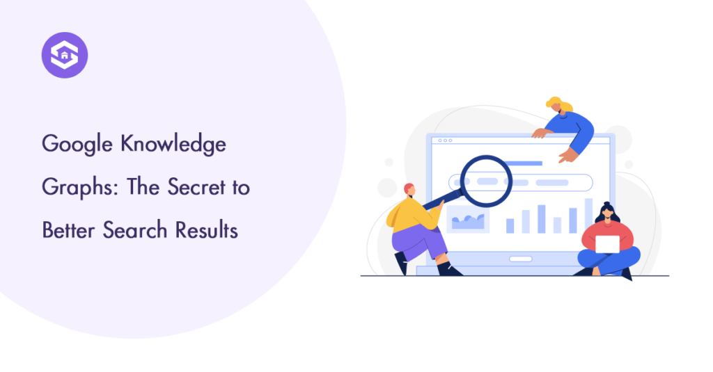 Google Knowledge Graphs: Why They Matter for Your SEO Strategy