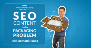 SEO Content Has a Packaging Problem — Whiteboard Friday