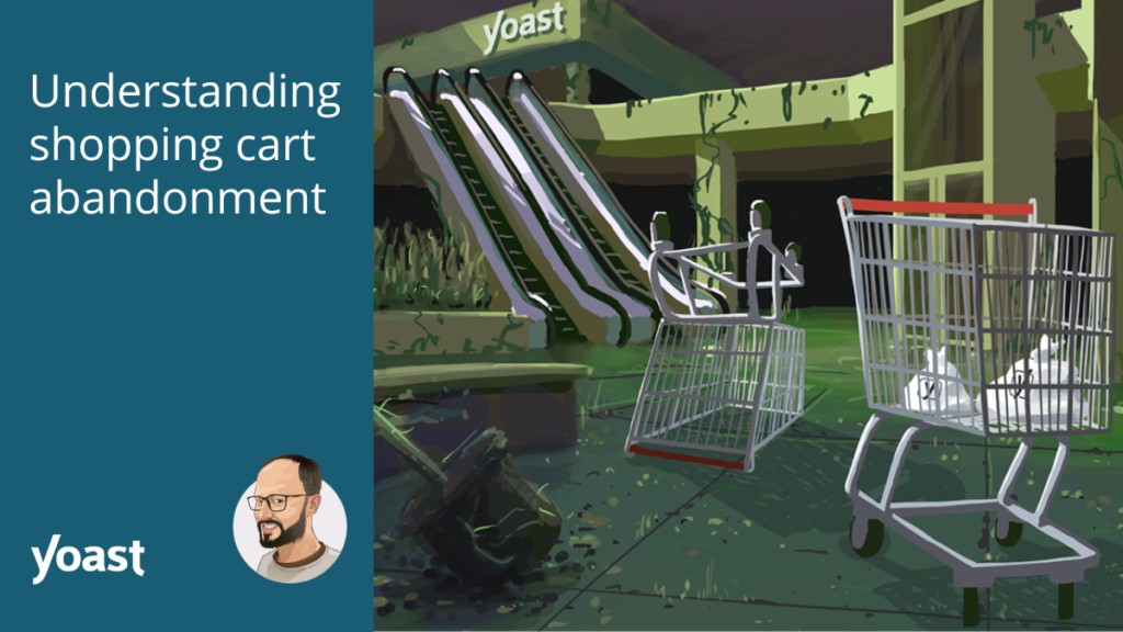 Understanding shopping cart abandonment • Yoast